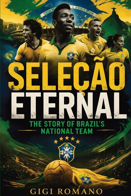 Selecao Eternal: The Story of Brazil's National Team