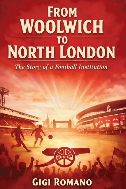 From Woolwich to North London: The Story of a Football Institution