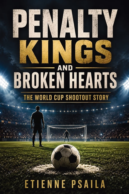 Penalty Kings and Broken Hearts: The World Cup Shootout Story