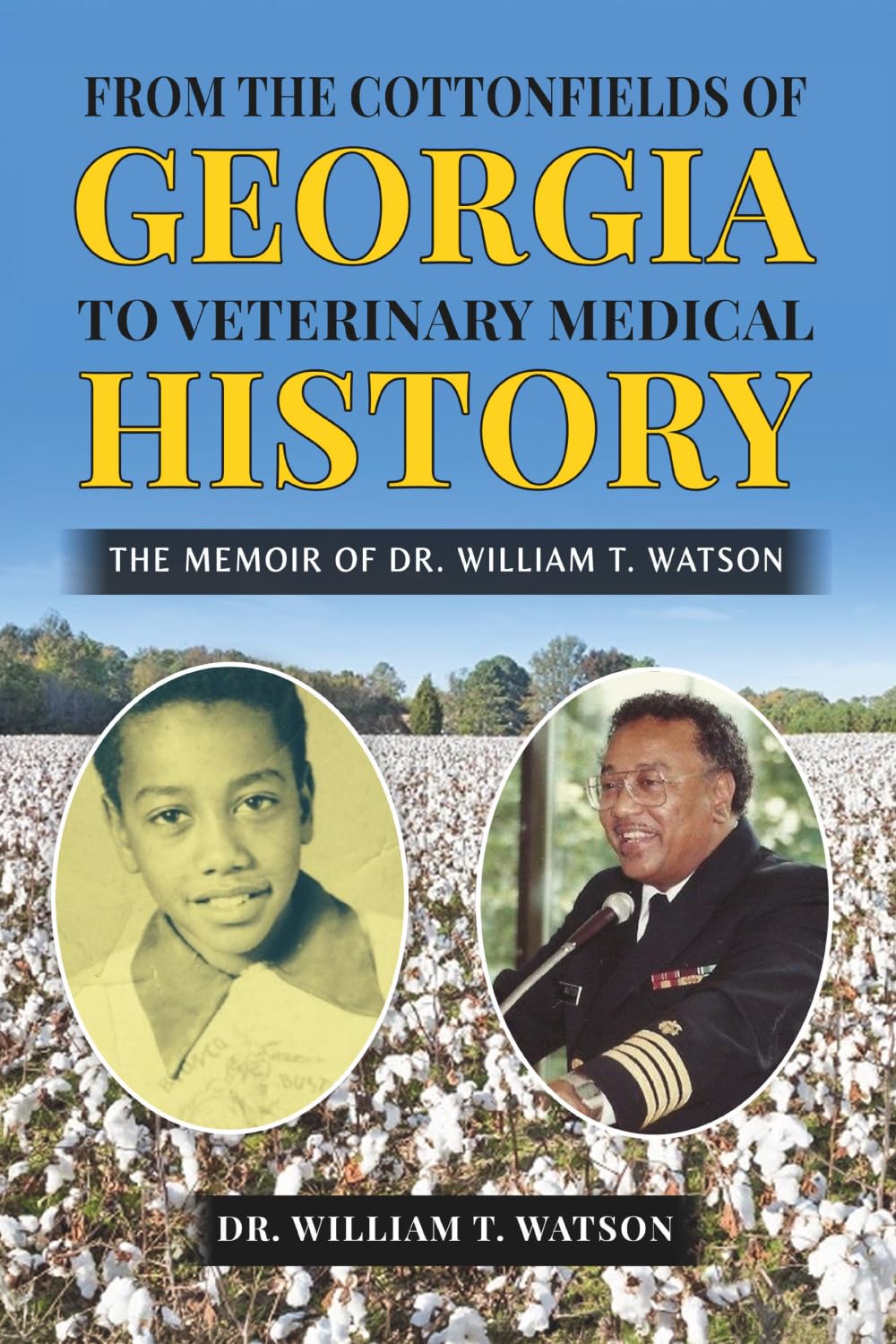 From the Cottonfields of Georgia to VeterinaryMedical History, The Memoir of Dr. William T. Watson