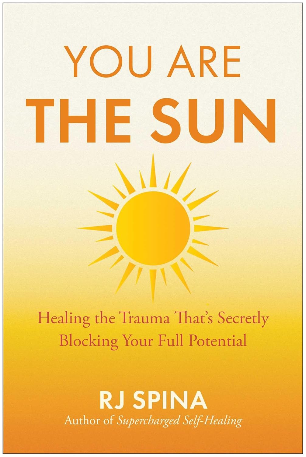 You Are the Sun: Healing the Trauma That's Secretly Blocking Your Full Potential