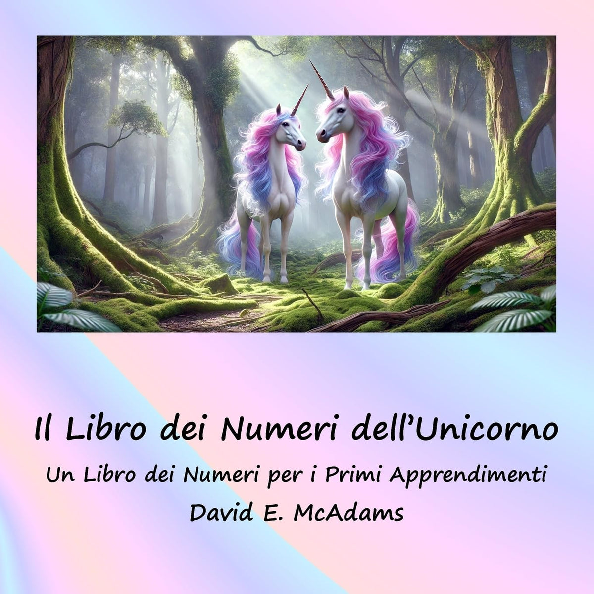 Il Libro dei Numeri dell'Unicorno: Un Libro dei Numeri per i Primi Apprendimenti (Prima Edizione Italiana)