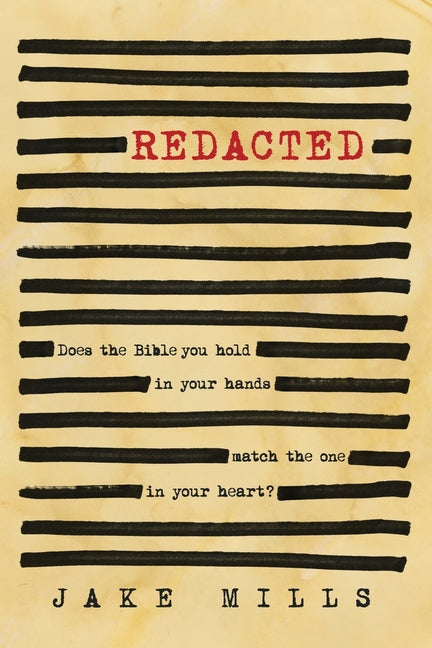 Redacted: Does the Bible you hold in your hands match the one in your heart?