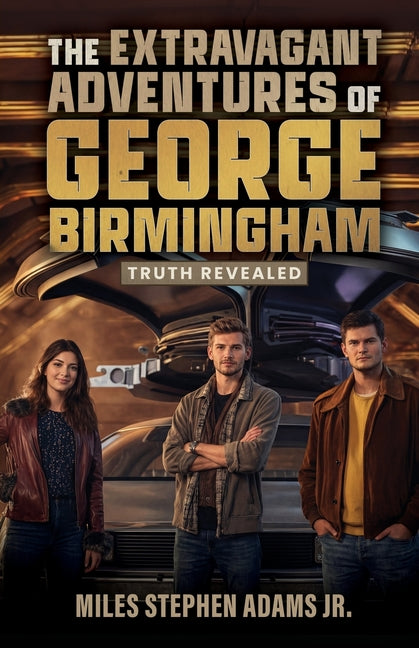 The Extravagant Adventures of George Birmingham: Truth Revealed