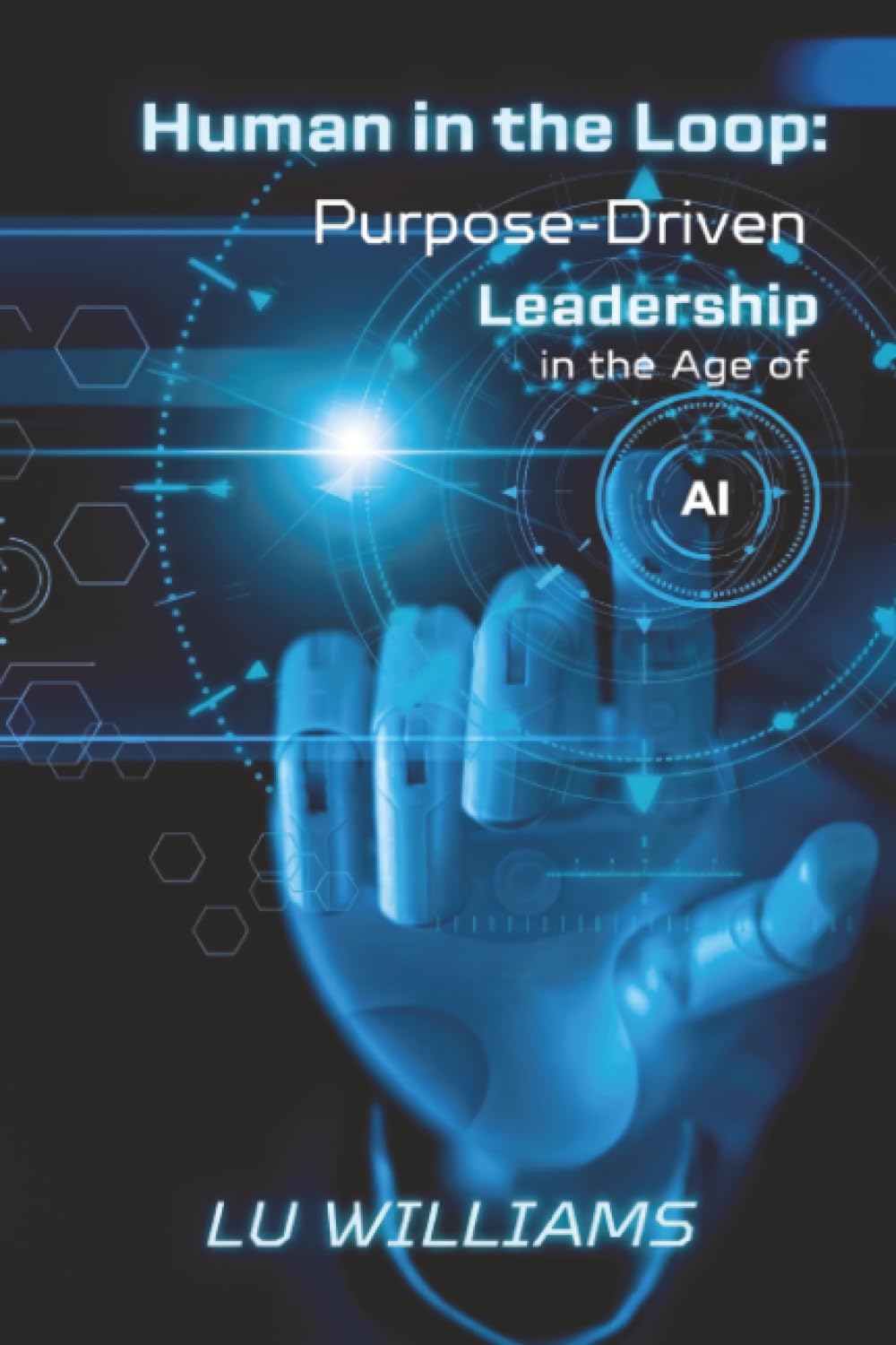 Human In The Loop, Purpose Driven Leadership in the Age of AI