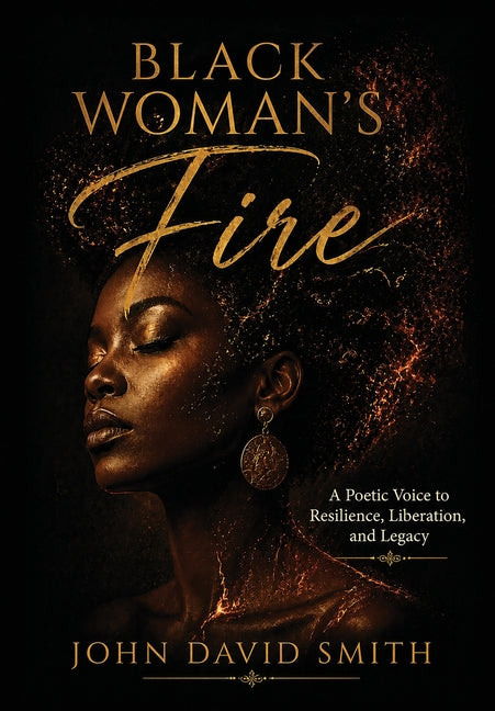Black Woman's Fire: A Poetic Voice to Resilience, Liberation, and Legacy