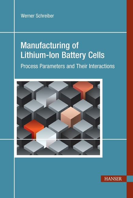 Manufacturing of Lithium-Ion Battery Cells: Process Parameters and Their Interactions