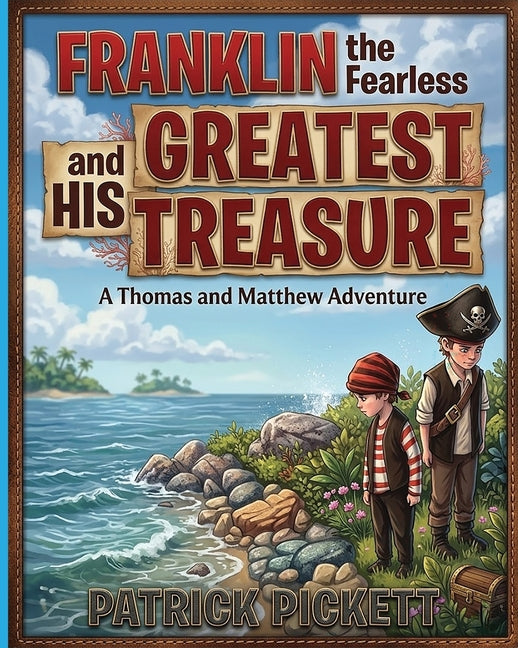 Franklin the Fearless and His Greatest Treasure: A Thomas and Matthew Adventure