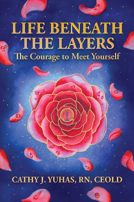 Life Beneath The Layers: The Courage to Meet Yourself