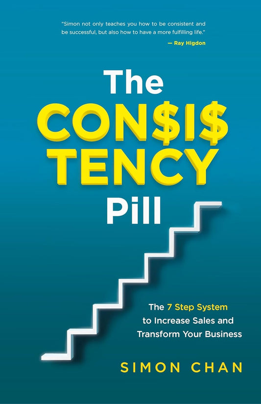 The Consistency Pill for Network Marketing Success: The 7 Step System to Increase Sales and Transform Your MLM Business