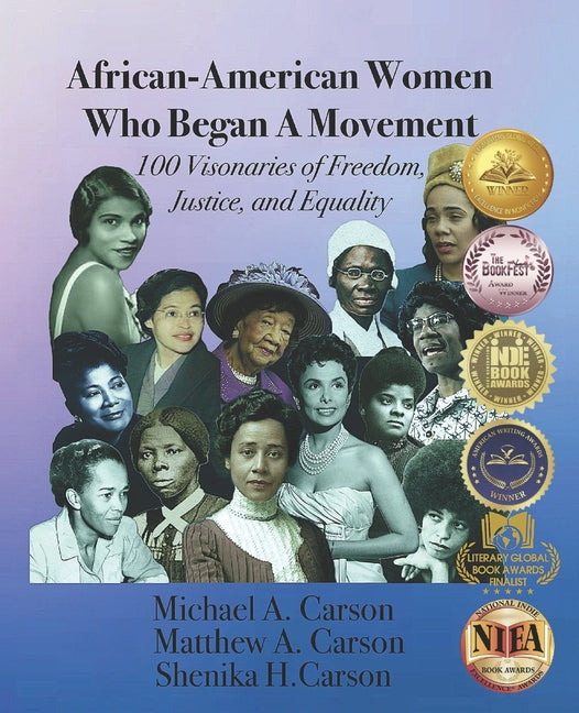 African-American Women Who Began A Movement: 100 Visionaries of Freedom, Justice, and Equality