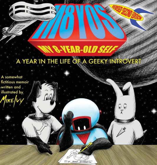 My 8-Year-Old Self: A Year in the Life of a Geeky Introvert (Revised 2nd Edition)