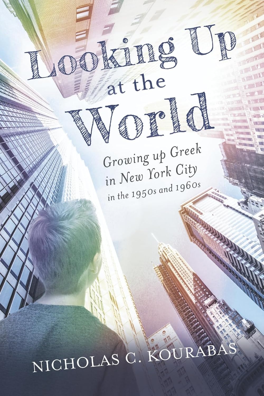 Looking Up at the World Growing Up Greek in New York City in the 1950s and 1960s