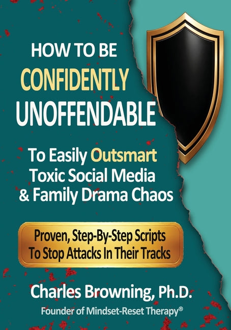 How to Be Confidently Unoffendable: To Outsmart Toxic Social Media & Family Drama Chaos