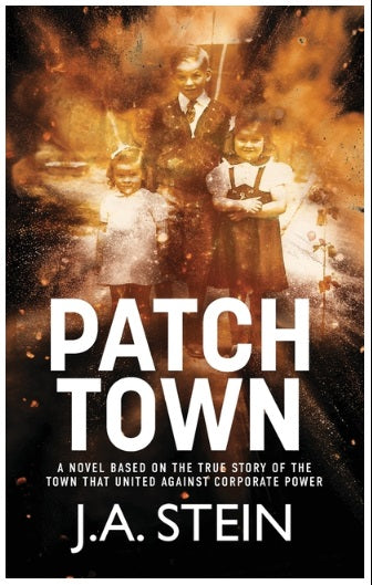 Patch Town: A novel based on the true story of the town that united against corporate power