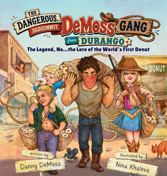 The Dangerous, Dadgummit, DeMoss Gang from Durango