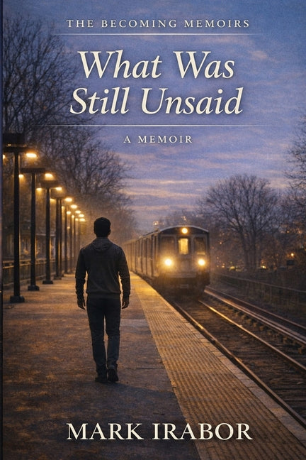 What Was Still Unsaid: A Memoir