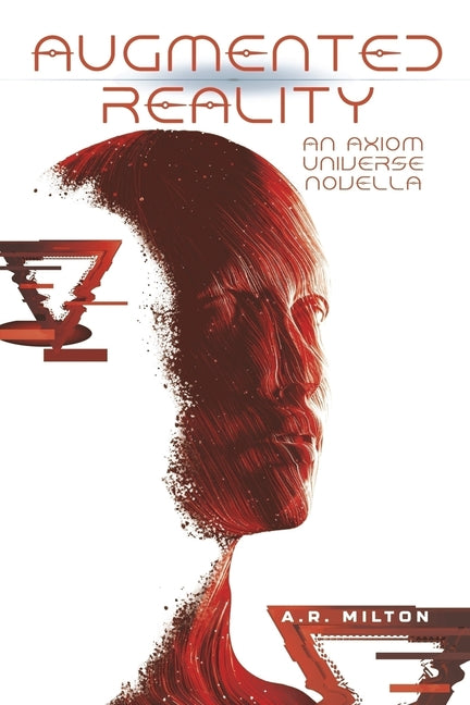 Augmented Reality: An Axiom Universe Novella