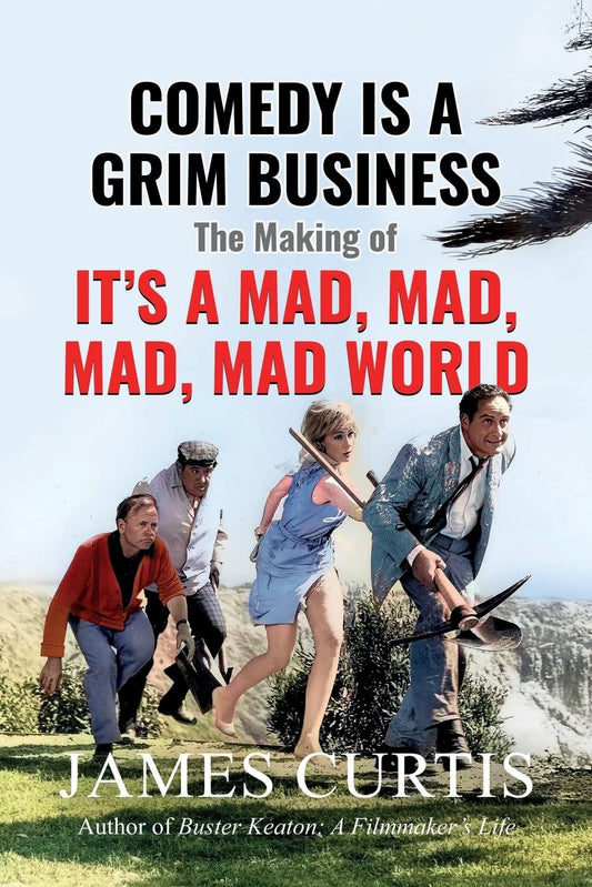 Comedy is a Grim Business: The Making of It's a Mad, Mad, Mad, Mad World
