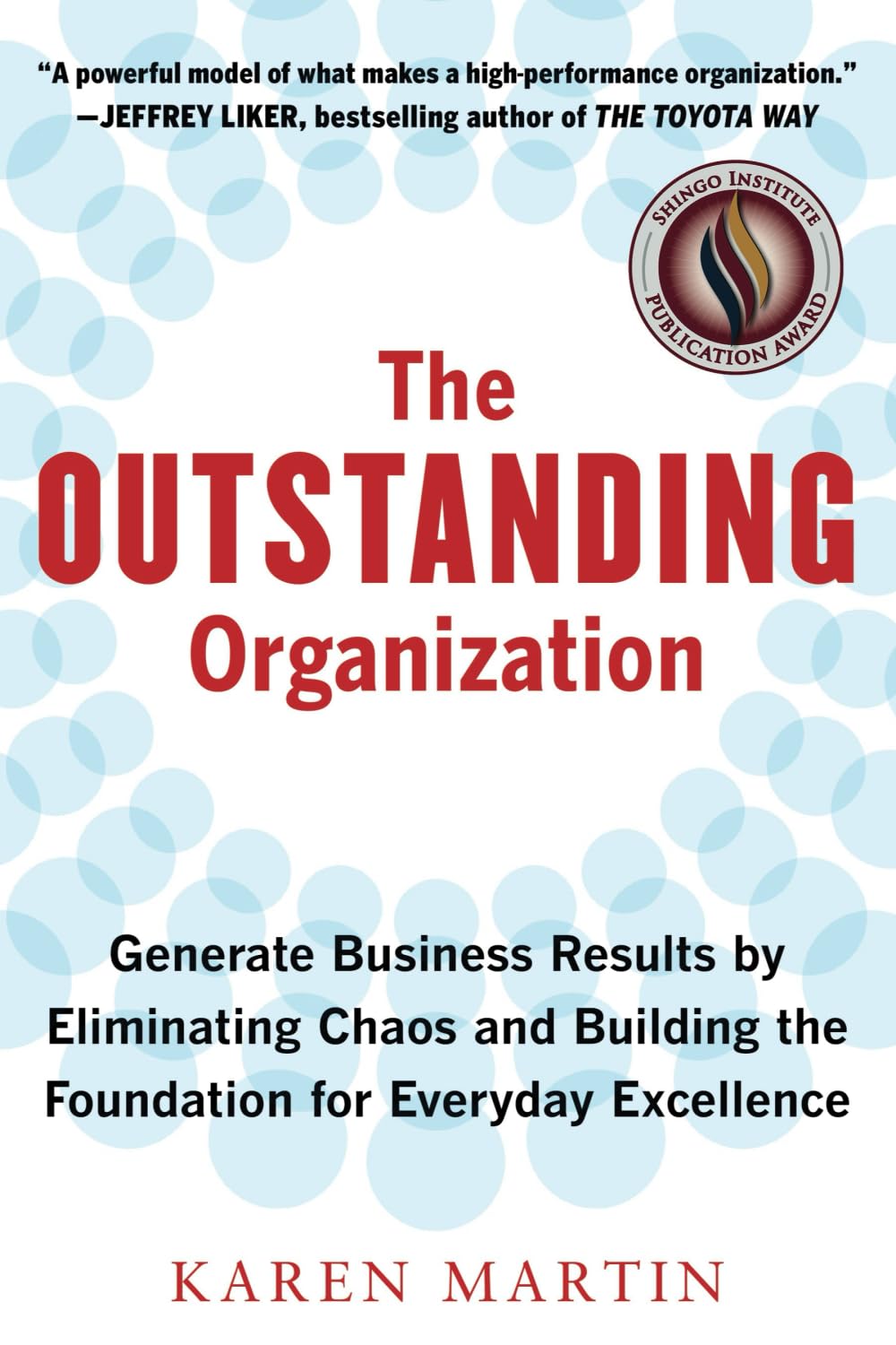 The Outstanding Organization: Generate Business Results by Eliminating Chaos and Building the Foundation for Everyday Excellence