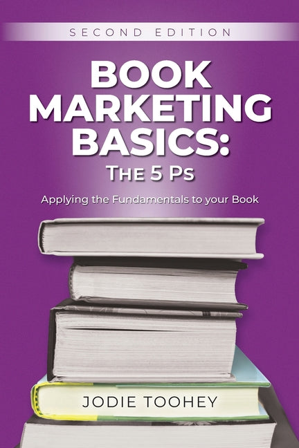 Book Marketing Basics: The 5 Ps Second Edition