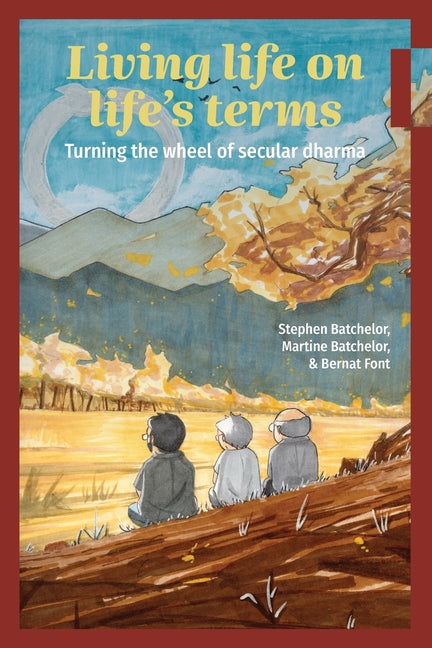 Living Life on Life's Terms: Turning the Wheel of Secular Dharma