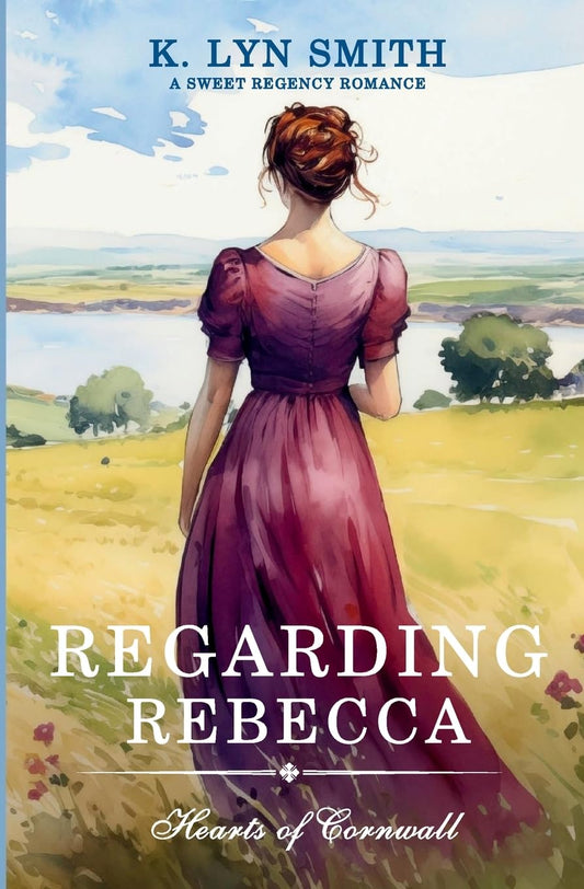 Regarding Rebecca: A Sweet Regency Romance