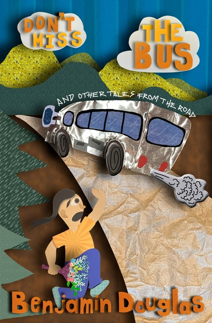 Don't Miss the Bus: and other tales from the road