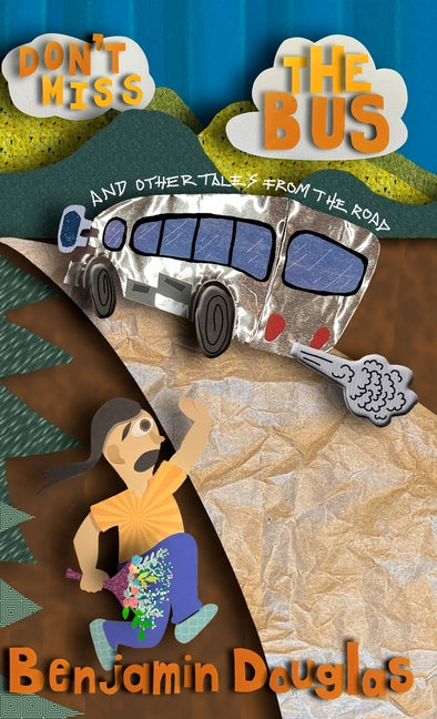 Don't Miss the Bus: and other tales from the road