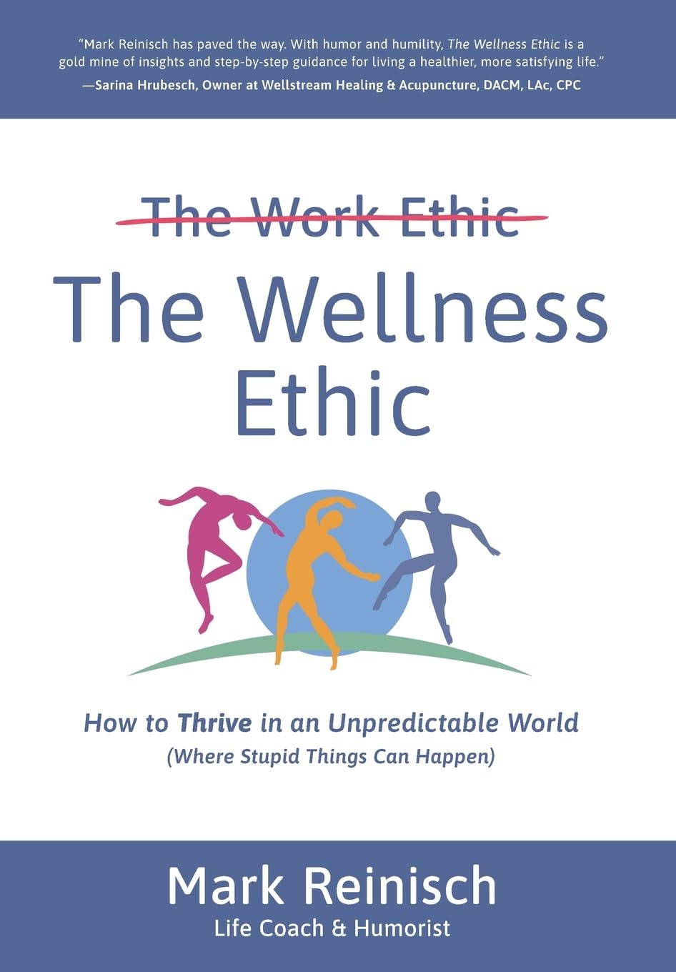 Wellness Ethic: How to Thrive in an Unpredictable World (Where Stupid Things Can Happen)