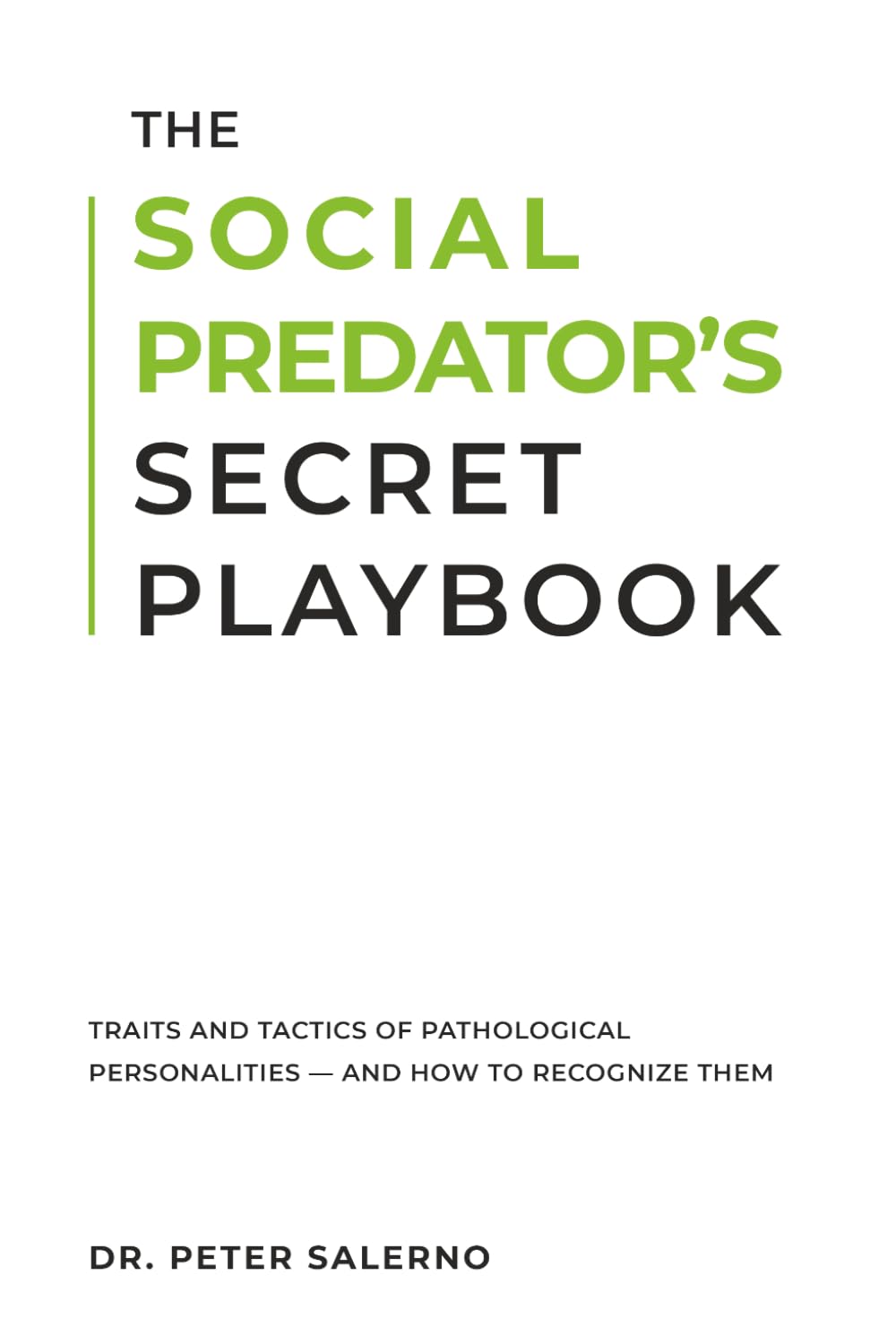 The Social Predator's Secret Playbook: Traits and Tactics of Pathological Personalities - And How to Recognize Them
