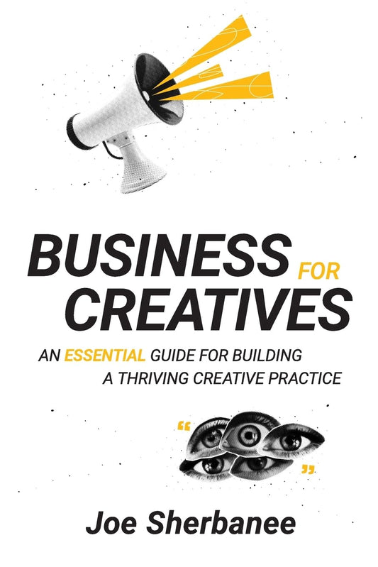 Business for Creatives An Essential Guide for Building a Thriving Creative Practice