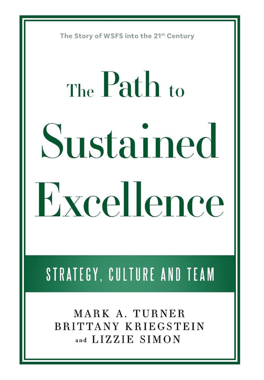 Path to Sustained Excellence: Strategy, Culture and Team: The Story of WSFS into the 21st Century