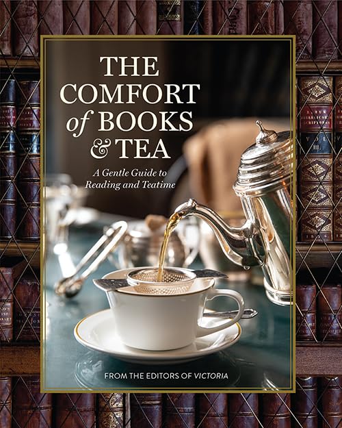 The Comfort of Books and Tea: A Gentle Guide to Reading and Teatime