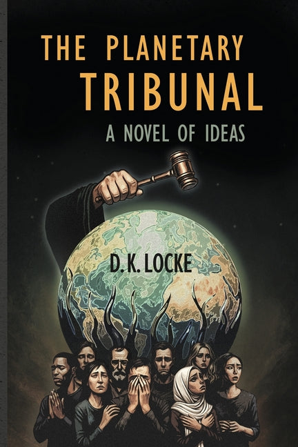 The Planetary Tribunal: A Novel of Ideas