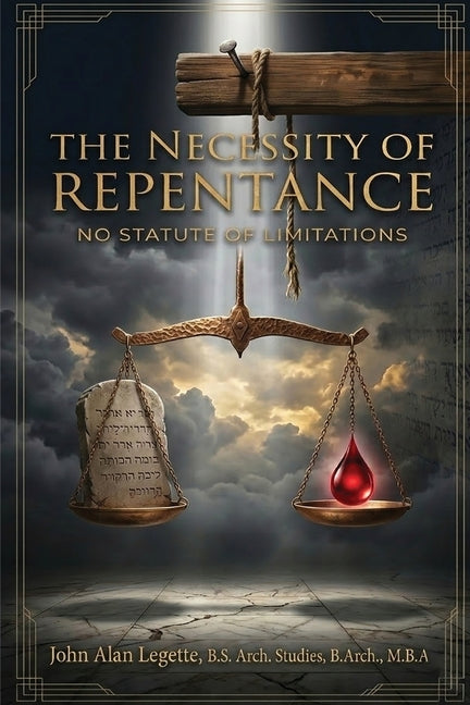 The Necessity of Repentance: No Statute of Limitations (First Editon)
