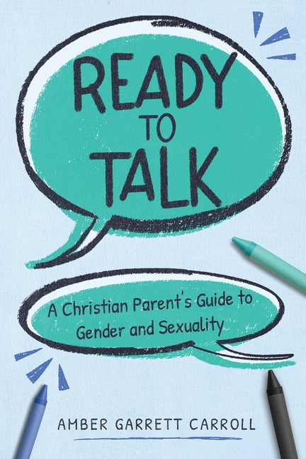 Ready to Talk: A Christian Parent's Guide to Gender and Sexuality