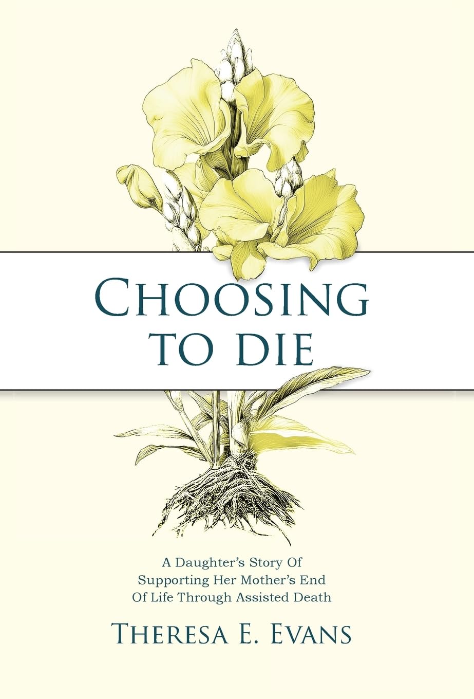 Choosing to Die: A Daughter's Story Of Supporting Her Mother's End Of Life Through Assisted Death