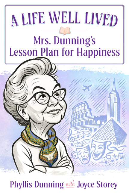 A Life Well Lived: Mrs. Dunning's Lesson Plan for Happiness