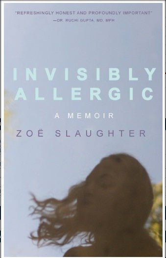 Invisibly Allergic: A Memoir of Survival, Advocacy, and Change