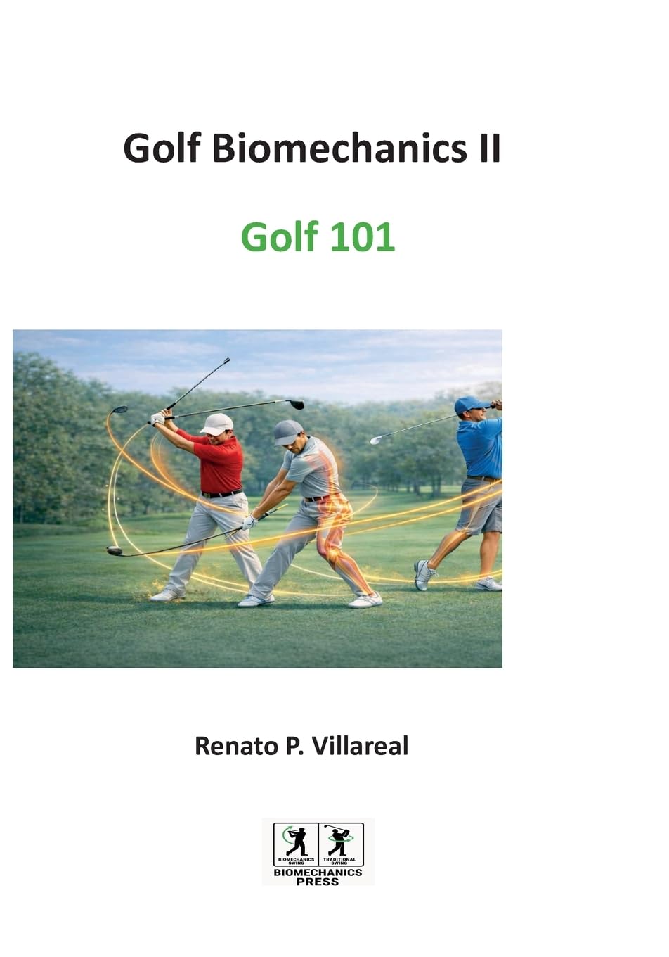 Golf Biomechanics III - Golf 101: The Science of a Simple, Efficient, and Injury-Free Golf Swing (Golf Biomechanics III -Golf 101)