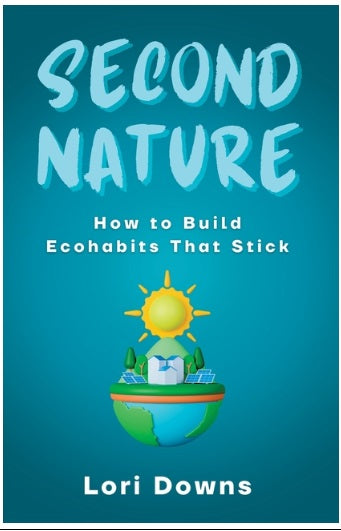 Second Nature: How to Build Ecohabits That Stick
