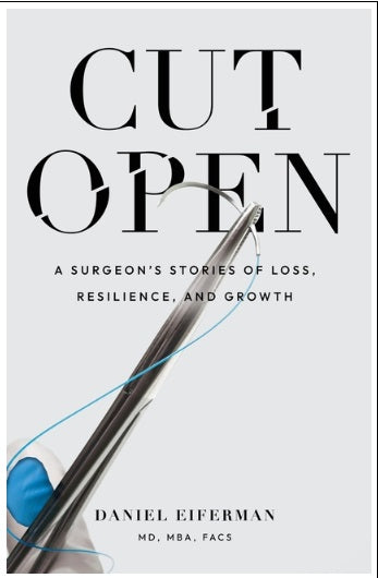 Cut Open: A Surgeon's Stories of Loss, Resilience, and Growth