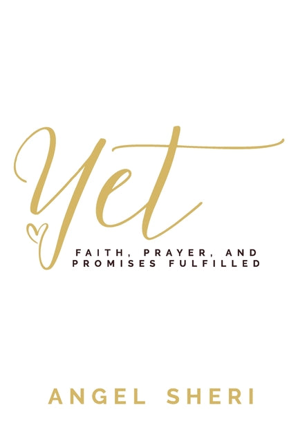 Yet: Faith, Prayer, and Promises Fulfilled