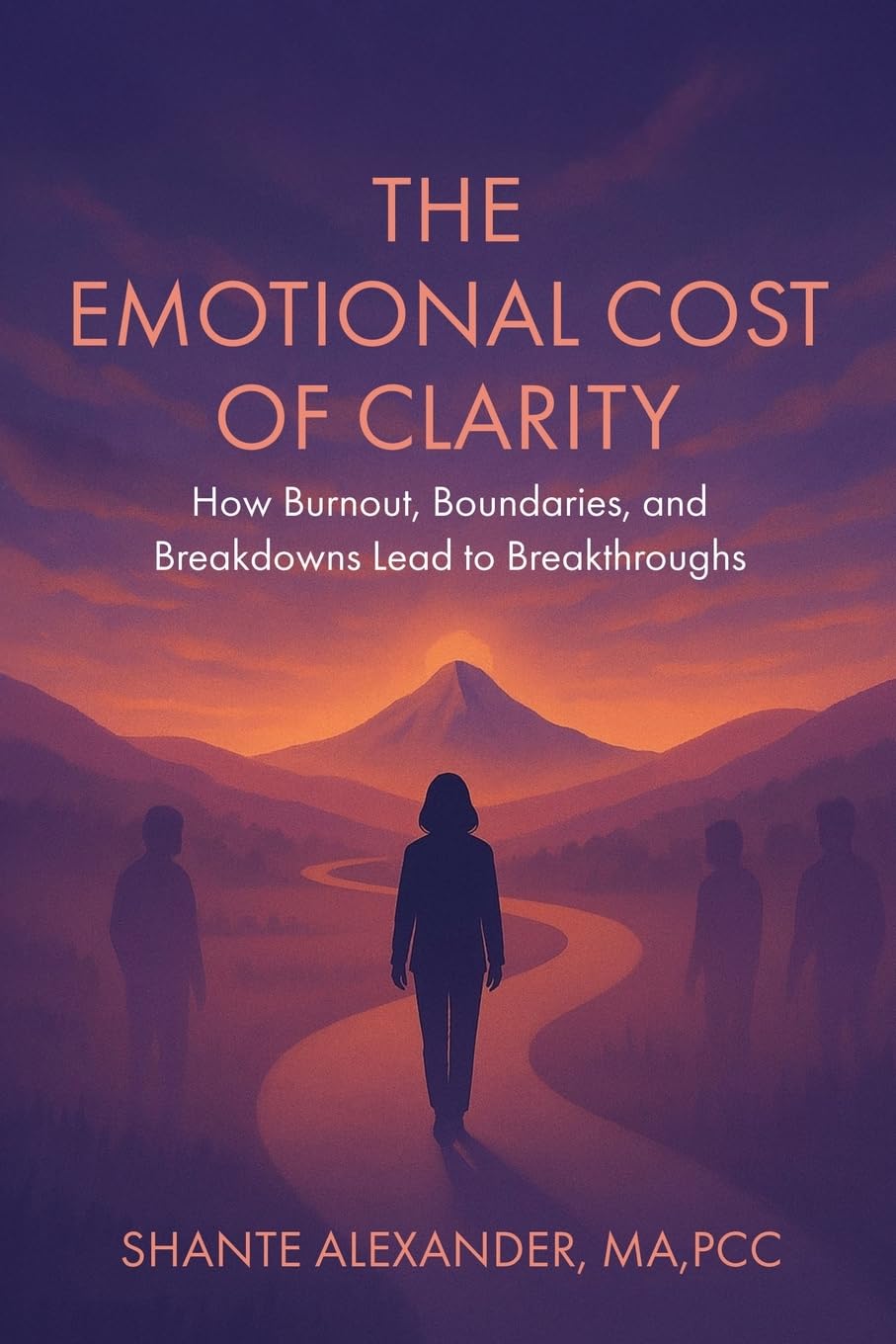 The Emotional Cost of Clarity: How Burnout, Boundaries, and Breakdowns Lead to Breakthroughs