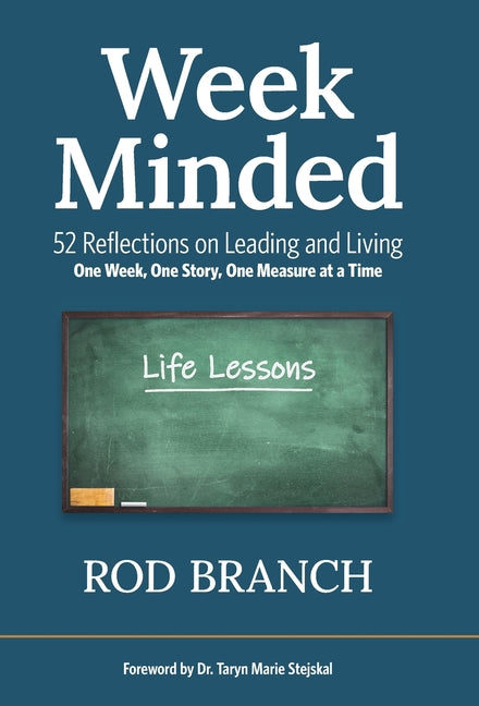 Week Minded: 52 Reflections on Leading and Living One Week, One Story, One Measure at a Time