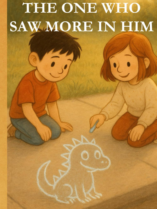 The One Who Saw More in Him