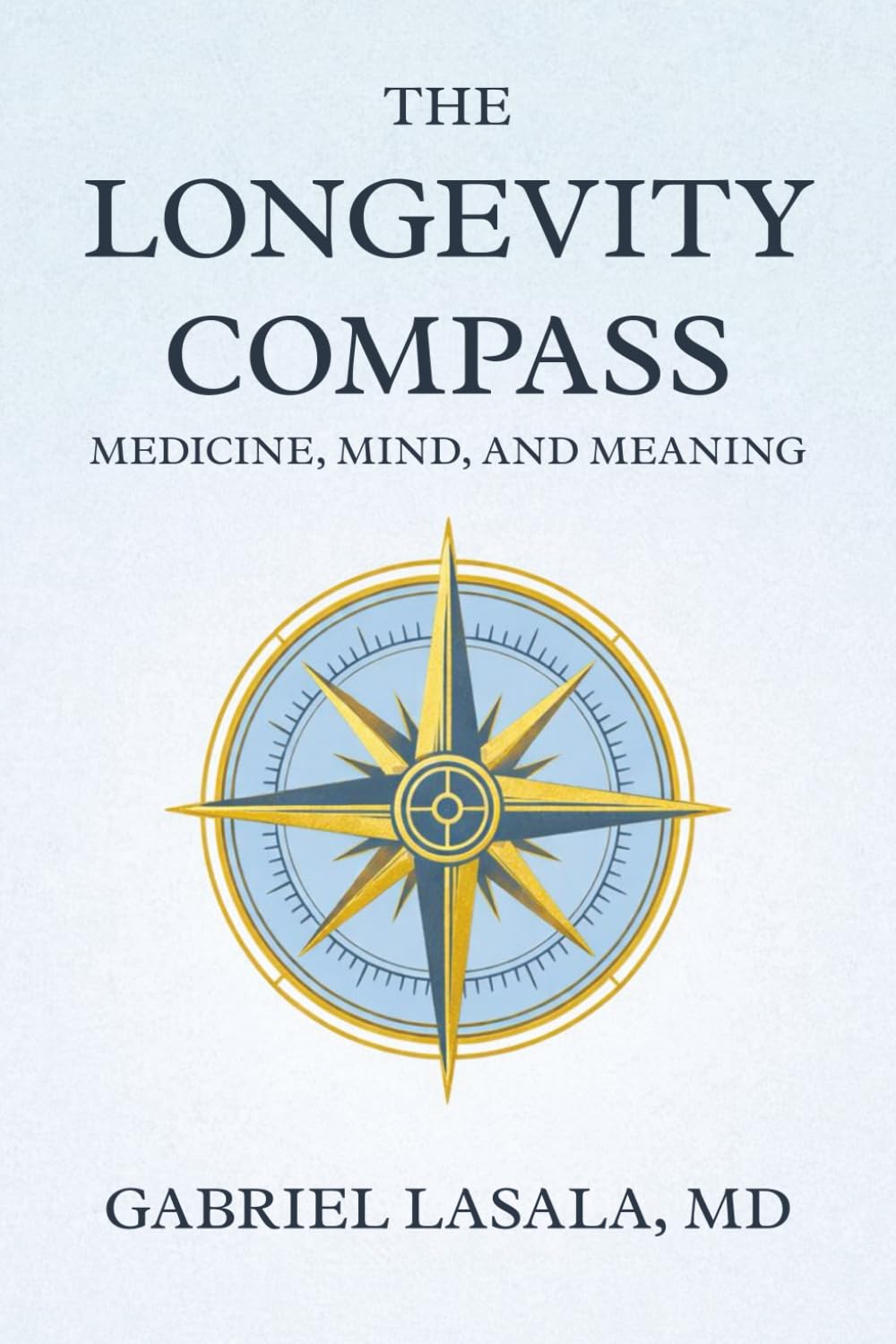 The Longevity Compass: Medicine, Mind, and Meaning