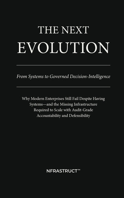 The Next Evolution: From Systems to Governed Decision-Intelligence