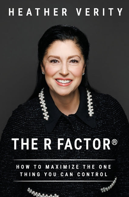 The R Factor: How to Maximize the One Thing You Can Control